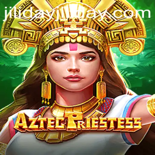 Exploring AztecPriestess: The New Jiliday Gaming Sensation